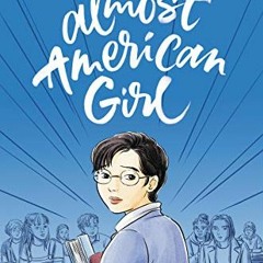 READ EPUB KINDLE PDF EBOOK Almost American Girl: An Illustrated Memoir by  Robin Ha &