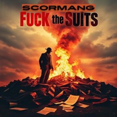 Scormang - FUCK THE SUITS