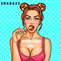 Shabazz - White Lines (Summer 2022 Edit)