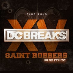 DC BREAKS - Club Thug (Saint Robbers Remix)