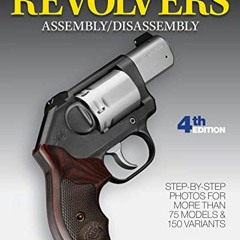 [ACCESS] [EPUB KINDLE PDF EBOOK] Gun Digest Book of Revolvers Assembly/Disassembly, 4