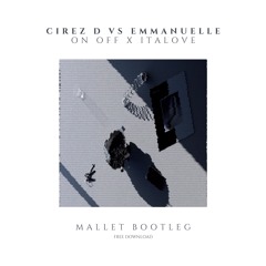 [PITCHED] Cirez D Vs Emmanuelle - On Off X Italove (Mallet Bootleg)