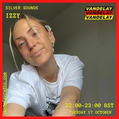 VANDELAY RADIO - SILVER SOUNDS W/IZZY - 17/10