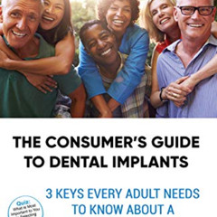 [Free] PDF 📁 The Consumer's Guide to Dental Implants: 3 Keys Every Adult Needs to Kn