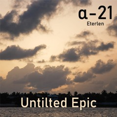 Eterlen - Untilted Epic [Instrumental | α-21]