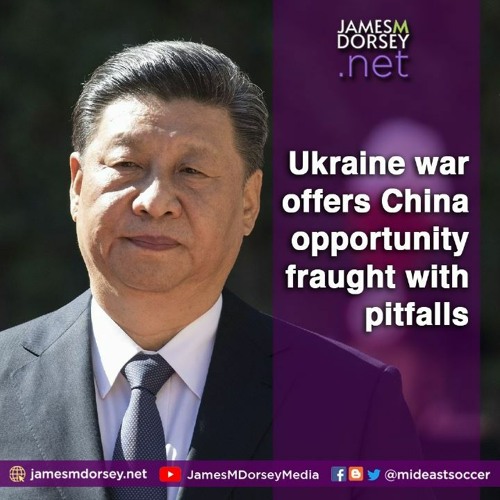 Ukraine War Offers China Opportunity Fraught With Pitfalls