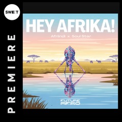 PREMIERE : Afriindi feat. Soul Star - Hey Afrika [Future Afro]