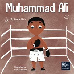 [Download] EBOOK 💛 Muhammad Ali: A Kid's Book About Being Courageous (Mini Movers an