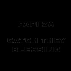 Catch They Blessing