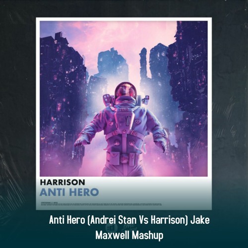 Ant1 H3r0 (Andrei Stan Vs Harrison) Jake Maxwell Mashup
