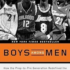 [Full Book] Boys Among Men: How the Prep-to-Pro Generation Redefined the NBA and Sparked a Bask