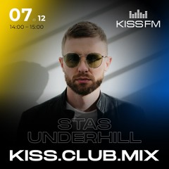 Stas Underhill - KISS FM Guestmix 07.12.23