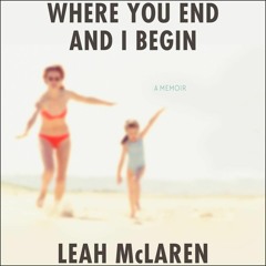Where You End and I Begin by Leah McLaren