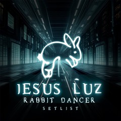 Jesus Luz Rabbit dancer setlist