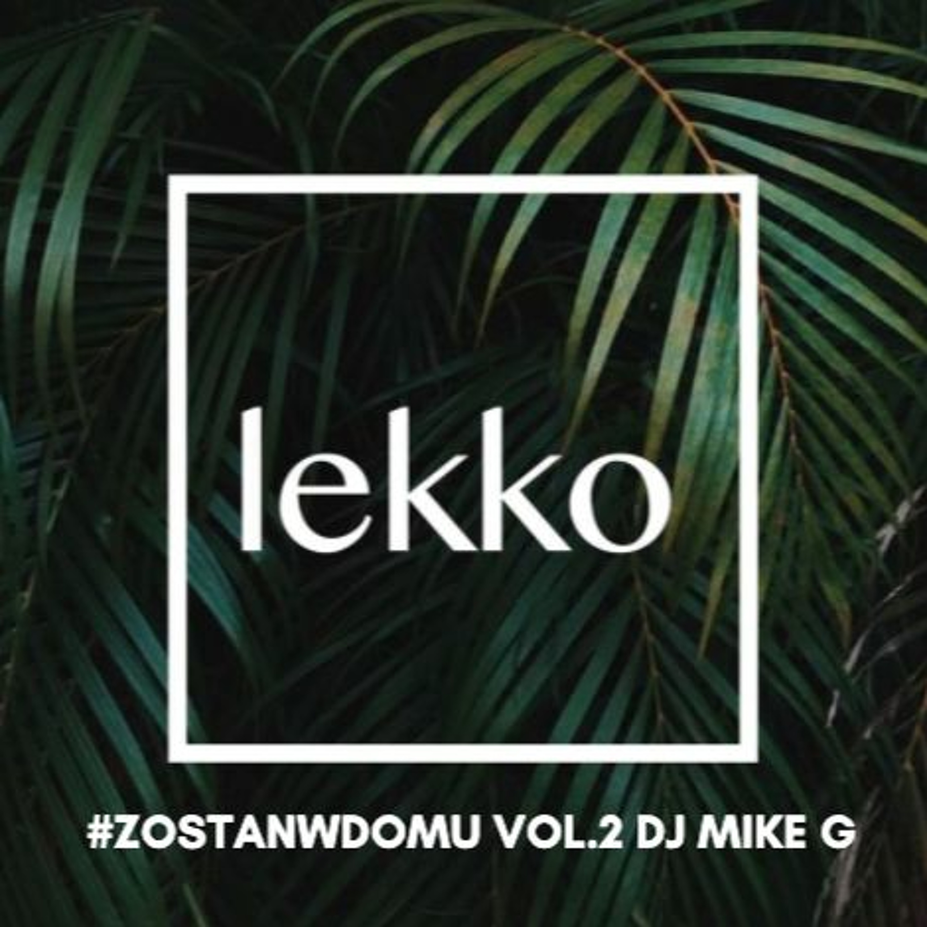 Klub Lekko #ZOSTANWDOMU - DJ MIKE G episode artwork