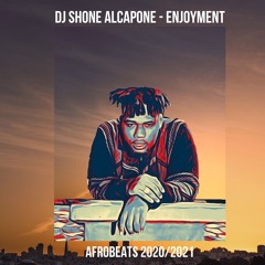 DJ Shone Alcapone - Enjoyment (AFROBEATS)