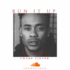 Champ Viktor - Run It Up