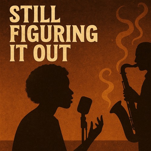 Still Figuring It Out