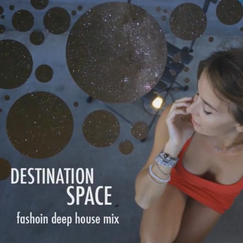 Destination Space (deep house mix)