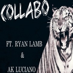 COLLABO Ft. Ryan Lamb & AK Luciano