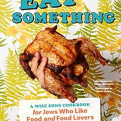 [VIEW] EBOOK ✉️ Eat Something: A Wise Sons Book for Jews Who Like Food and Food Lover