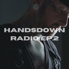 HANDSDOWN RADIO : EP.2