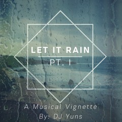 Let it Rain - Part I