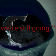 ''...and look we're still going.''