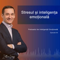 Ep.63 - Stresul si inteligenta emotionala