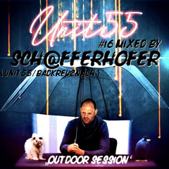 UNIT55 Podcast #16 #OUTDOOR SESSION# Mixed By SCH@FFERHOFER 09/24