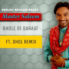 BHOLE DI BARAAT (DESI MIX) DEEJAY REVLON BEATZ | MASTER SALEEM | BHAGTI SONG'S BHANGRA MIX OUT NEW