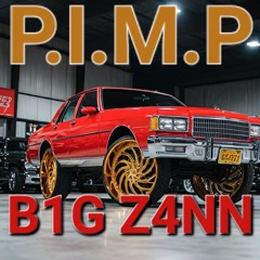 B1G Z4NN - P.I.M.P  (PROD. $URGICAL)