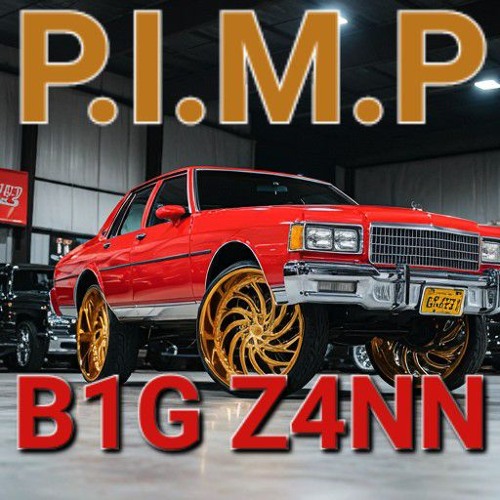 B1G Z4NN - P.I.M.P  (PROD. $URGICAL)