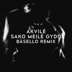 Akvile - Sako Meile gydo  (Bäsello Official remix)