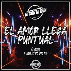 NI SON NI DON - EL AMOR LLEGA PUNTUAL  [ÁLBUM A NUESTRO RITMO]