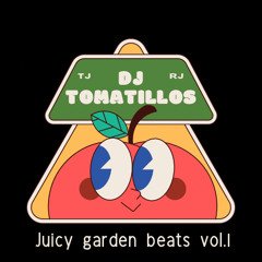 DJ Tomatillos - Juicy Garden Beats vol.1