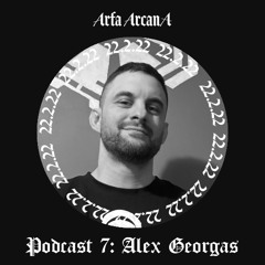 Arfa ArcanA Podcast 7: ALEX GEORGAS