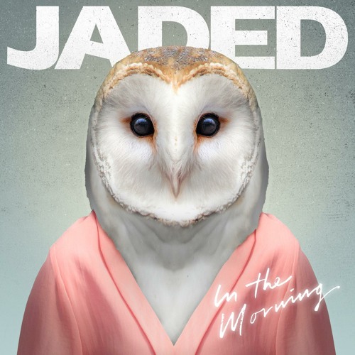 Stream In the Morning by JADED | Listen online for free on SoundCloud
