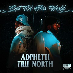 Tru North, Adphetti - Out of This World
