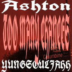 TOO MANY CHANCES ft. Ashton