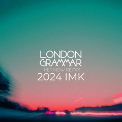 Hey Now (IMK 2024 Remix)