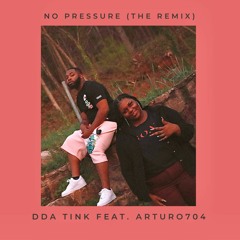 No Pressure ft. Arturo704 (The Remix)