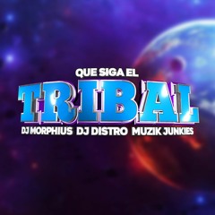 Que siga el Tribal - Dj Morphius, Dj Distro & Muzik Junkies