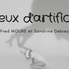 "Jeu D'artifice" Fred  Moure et Sandrine Debiez