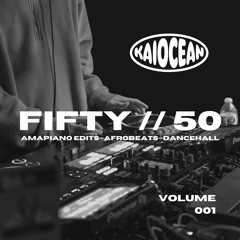 FIFTY // 50 VOLUME 1 (AMAPIANO EDITS)