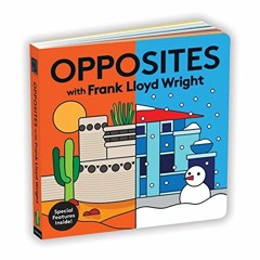 [ACCESS] PDF EBOOK EPUB KINDLE Opposites with Frank Lloyd Wright by  Mudpuppy,Lydia O