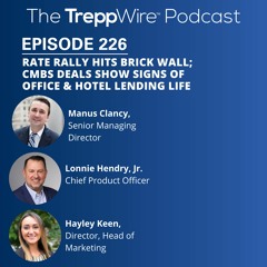 226. Rate Rally Hits Brick Wall; WeBroke; CMBS Deals Show Signs of Office & Hotel Lending Life