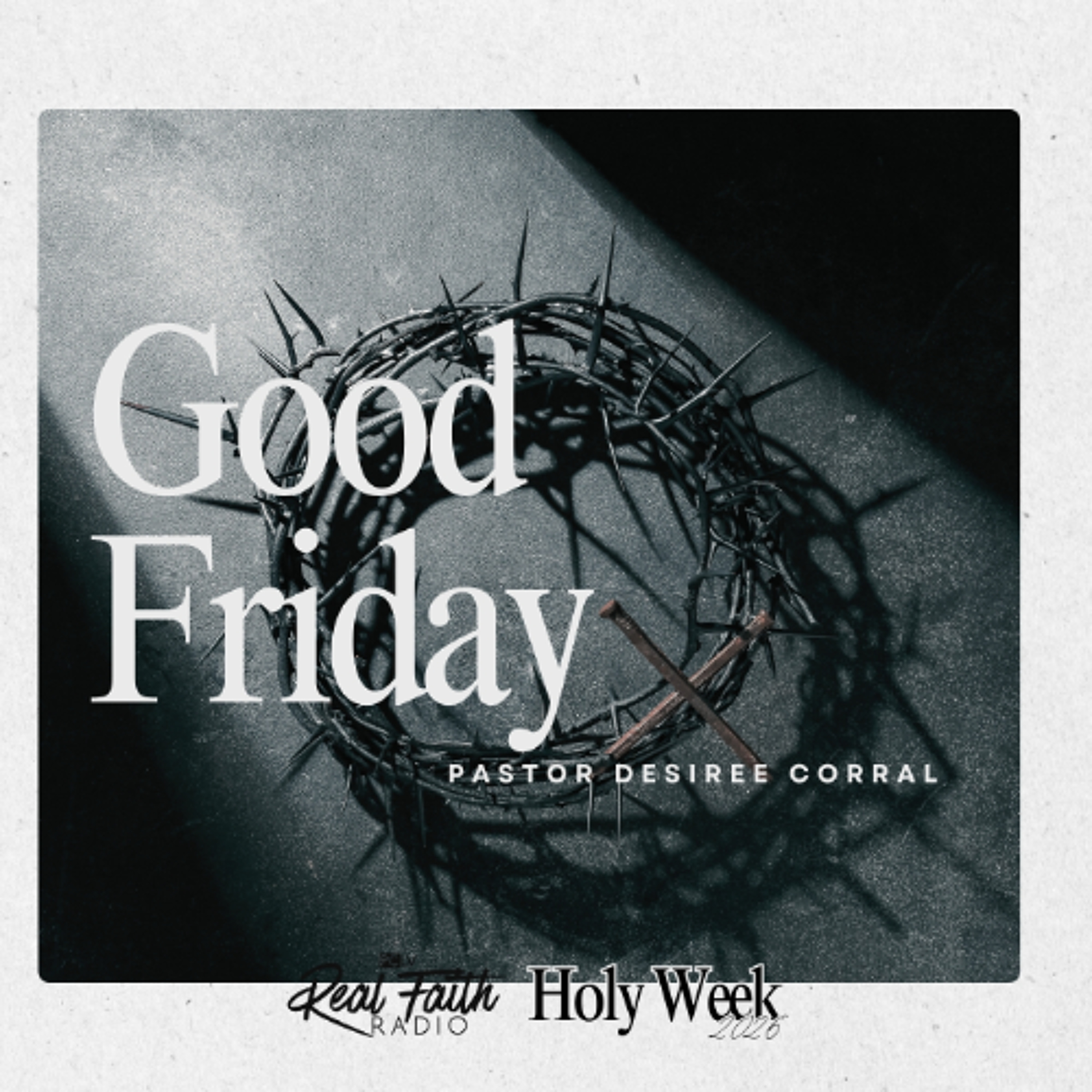 Good Friday || Pastor Desiree Corral