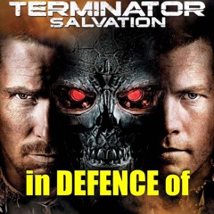 In Defence of - Terminator Salvation