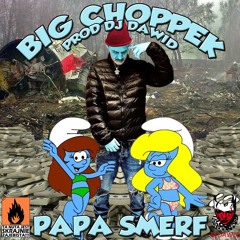 BIG CHOPPEK - PAPA SMERF (prod. DJ Dawid